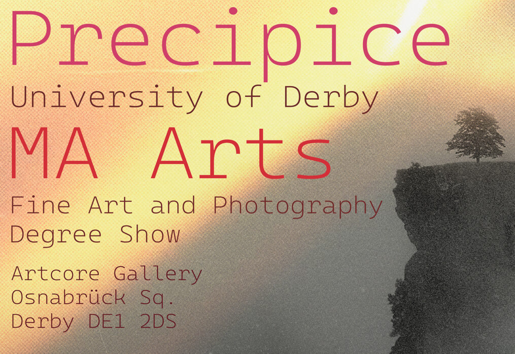 PRECIPICE – University of Derby MA Arts Exhibition